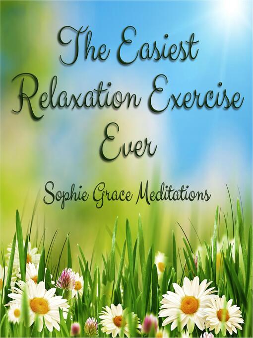 Title details for The Easiest Relaxation Exercise Ever by Sophie Grace Meditations - Wait list